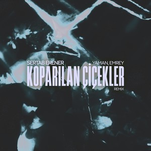 Koparılan Çiçekler (yaman & EMREY Remix)