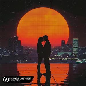 I Need Your Love Tonight