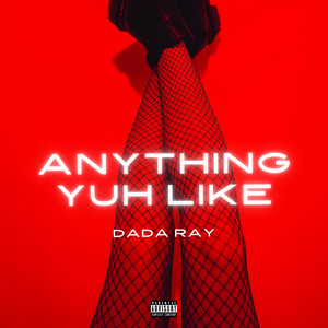 Anything Yuh Like (Explicit)