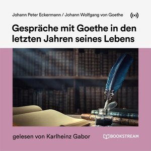 Gespräche mit Goethe in den letzten Jahren seines Lebens