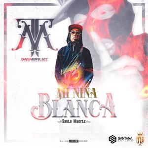Mi Niña Blanca x Navarro MT x Flow Malandro (santa Muerte,israel medrano) (Explicit)
