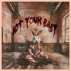 Not Your Baby (Explicit)