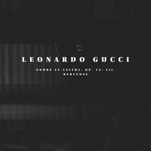 Leonardo Gucci - Noure et Anitra, Op. 13 - VII. Berceuse