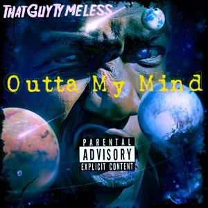 Outta My Mind (Explicit)