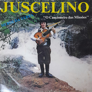 Herói da Terra: Juscelino O Cancioneiro das Missões