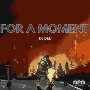 FOR A MOMENT (Explicit)