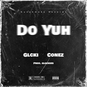 Do Yuh (feat. Conez) [Explicit]