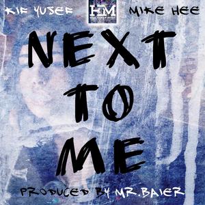 Next To Me (feat. Mr.Baier & Mike Hee)