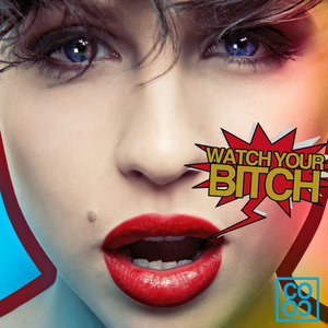 Watch Your B**ch (Radio) - Single