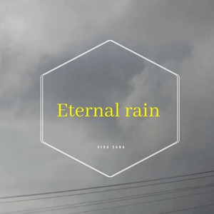 Eternal rain