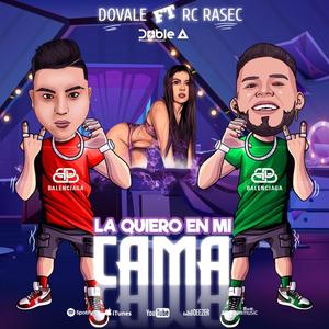 La Quiero en mi Cama(feat. Dovale & Rc Rasec)