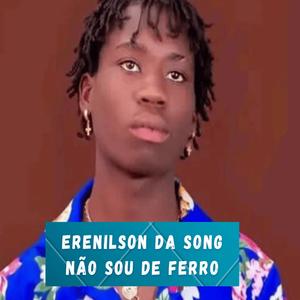 Não sou de ferro (feat. Erenilson da Song)