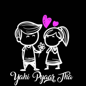 Yahi Pyaar Tha