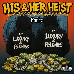 HEIST 2 (Luxury & Felonies) (feat. LA Wood) (Explicit)