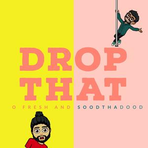 Drop That(feat. SoodthaDood)