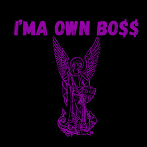 IMA OWN BOSS (Explicit)