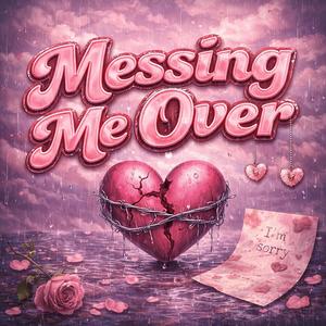 Messing Me Over (feat. Aiyana)