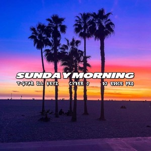 Sunday Morning(feat. Cyber J & Dj Eddie Pro)