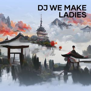 Dj We Make Ladies
