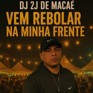 Vem Rebolar Na Minha Frente (Explicit)