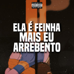 Ela é Feinha Mais Eu Arrebento (Explicit)