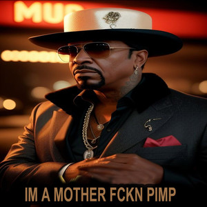 IM A MOTHER FCKN PIMP (Explicit)