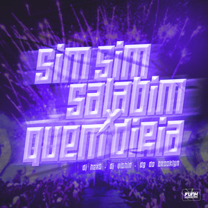 SIM SIM SALABIM X QUEM DIRIA (feat. Funk Universitário) (Explicit)