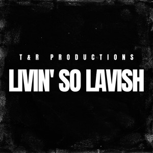 Livin' so Lavish (Explicit)