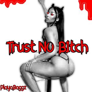 Trust No B1tch (Explicit)