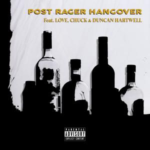 Post Rager Hangover (feat. Love Chuck & Duncan Hartwell) [Explicit]