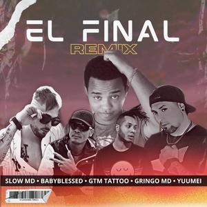 El Final (feat. Babyblessed, Gringo MD, Gtm Tattoo & Yuumei) [Remix]