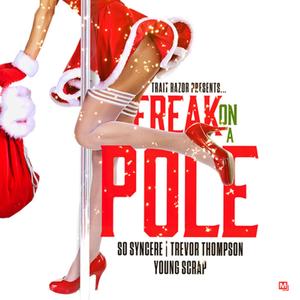 Freak On A Pole (feat. SoSyncere, Trevor Thompson & Skrizzy) [Explicit]