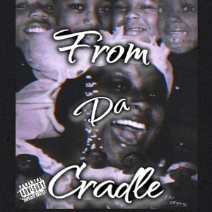 From Da Cradle (Explicit)