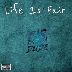 Life Isnt Fair (Explicit)