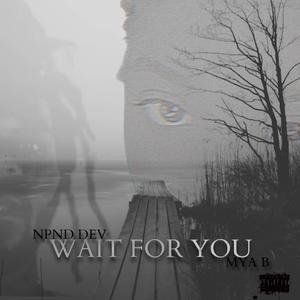 Wait For You (feat. MYA B) (Explicit)