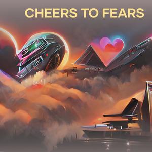 Cheers to Fears
