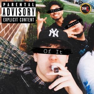 Think Nothing Of It (feat. Trxjik & LEØN) (Explicit)