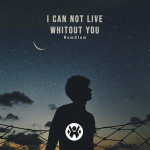 I Can Not Live Whitout You (Explicit)