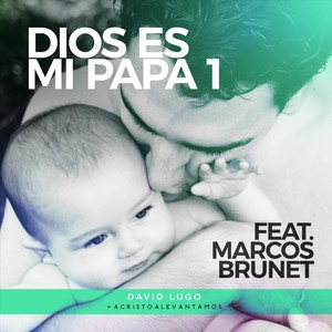 Dios Es Mi Papá 1 (feat. Marcos Brunet)