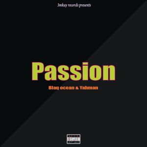 Passion (feat. Blaq ocean & Yahman) [Explicit]