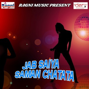 Jab Saiya Saman Chatata