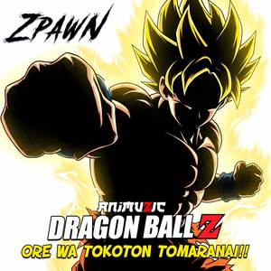 Ore wa Tokoton Tomaranai!! (Mezcla de Zpawn)