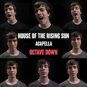 House Of The Rising Sun (Acapella Octave Down)