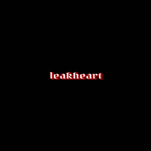 Leakheart (Explicit)