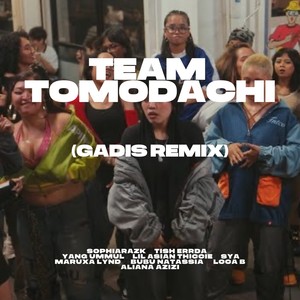 Team Tomodachi (Gadis Remix|Explicit)