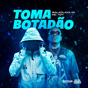 Toma Botadão (Explicit)