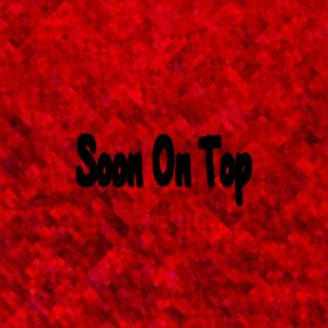 Soon On Top (Explicit)