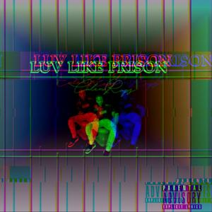 Luv Like Prison (Explicit)