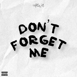 Don't Forget Me (Explicit)