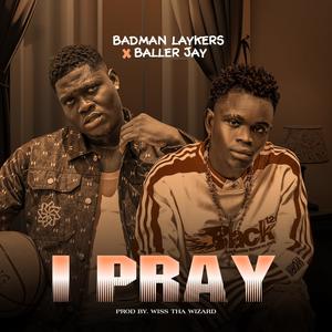 I PRAY (feat. Baller Jay)